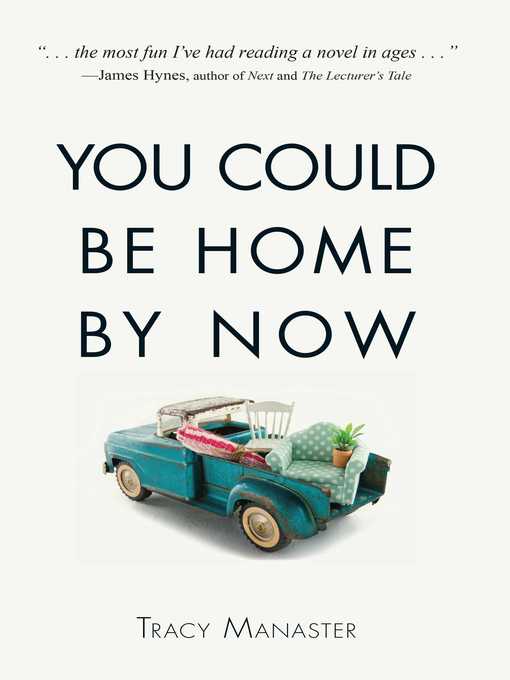 Title details for You Could Be Home by Now by Tracy Manaster - Wait list